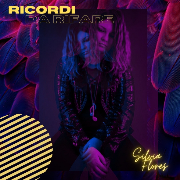 “Ricordi Da Rifare”, il nuovo emozionante singolo di Silvia Flores.