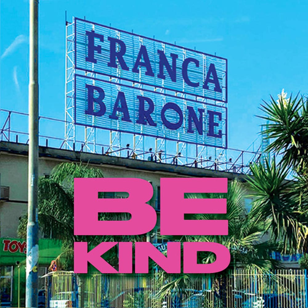 Franca Barone – “Be Kind”