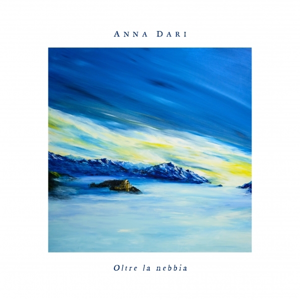 Anna Dari – “Oltre La Nebbia”