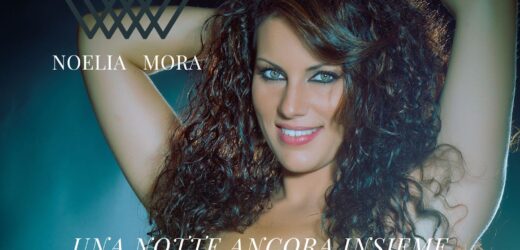 Una notte ancora insieme è il nuovo singolo di Noelia Mora