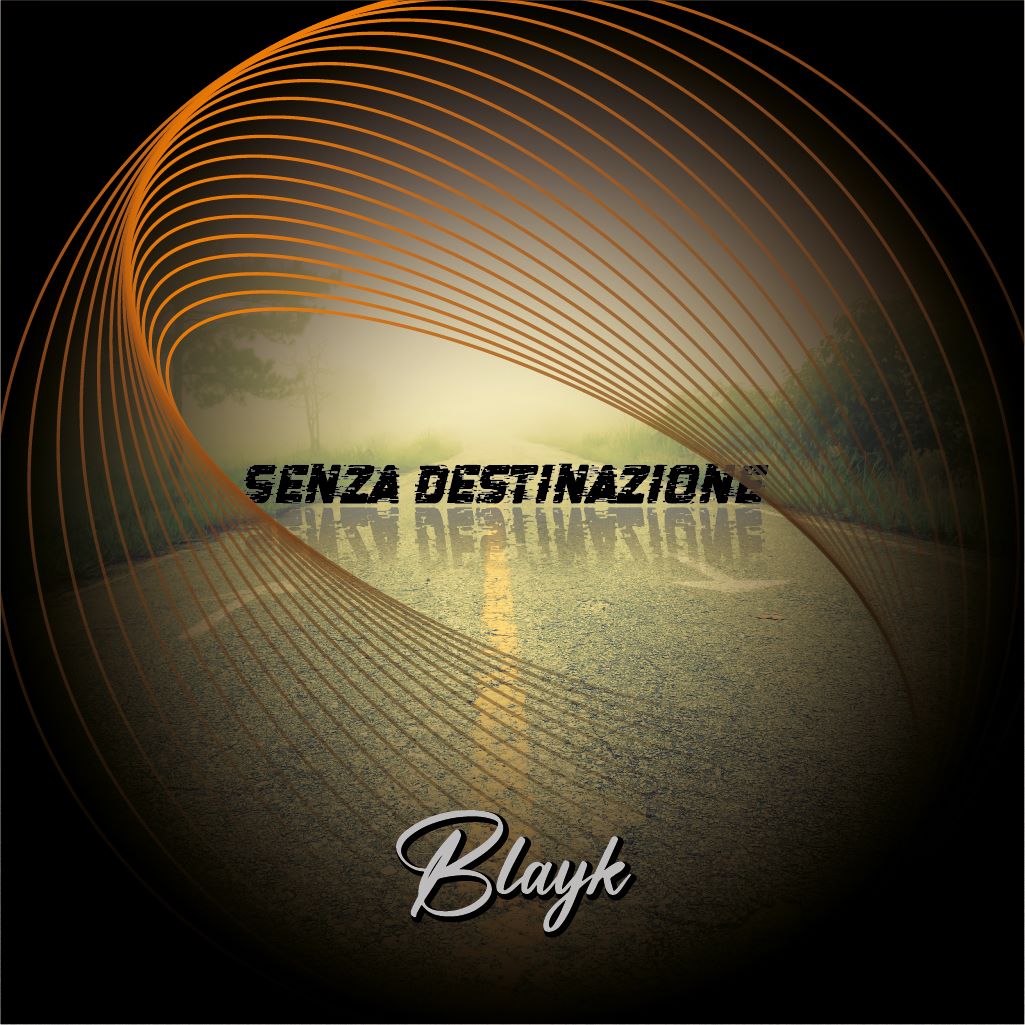 Blayk – Fuori il singolo “Senza destinazione”